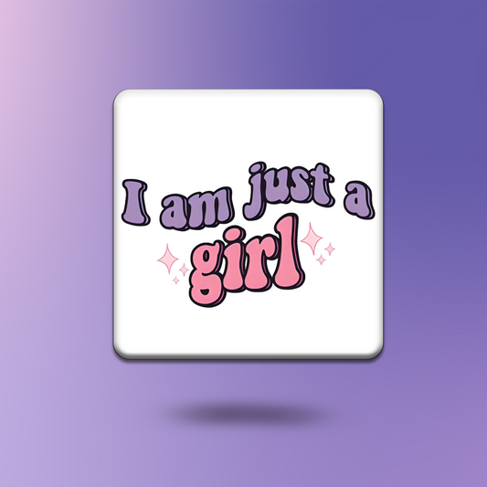 I am Just a girl coaster
