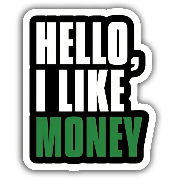 Hello, I Like Money