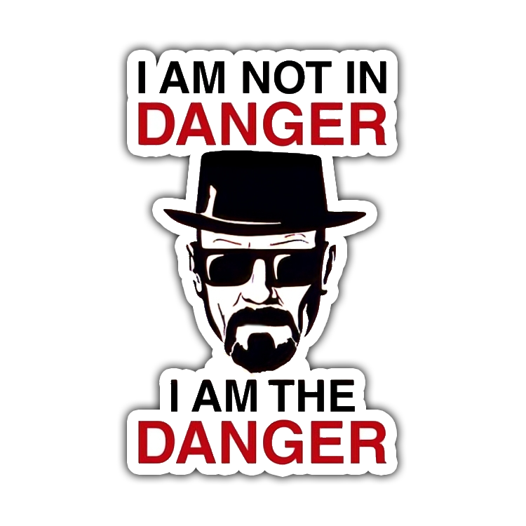 I am the danger