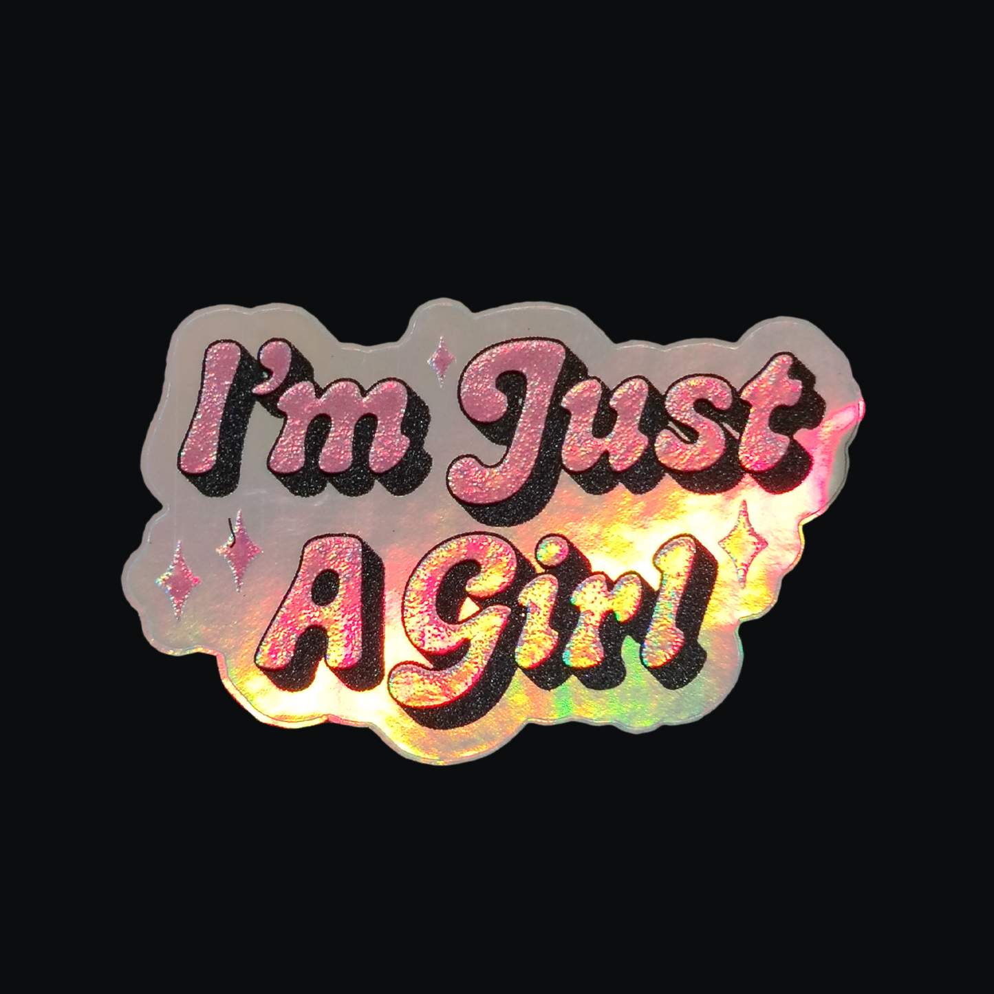 I'm Just A Girl Holographic 3D