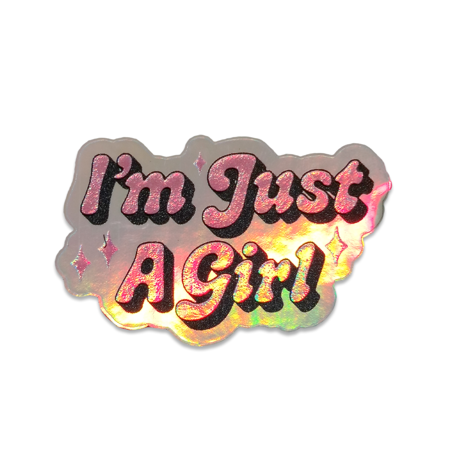 I'm Just A Girl Holographic 3D