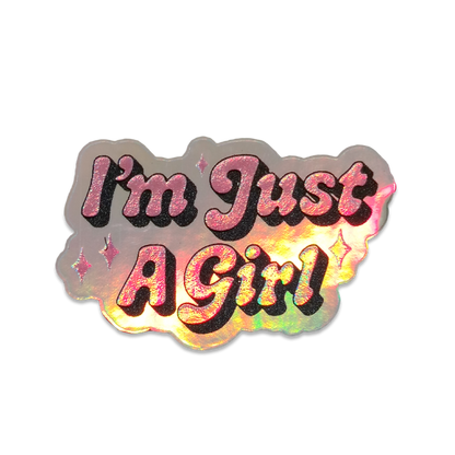I'm Just A Girl Holographic 3D
