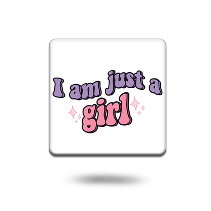 I am Just a girl coaster