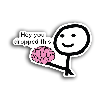 Hey you dropped this