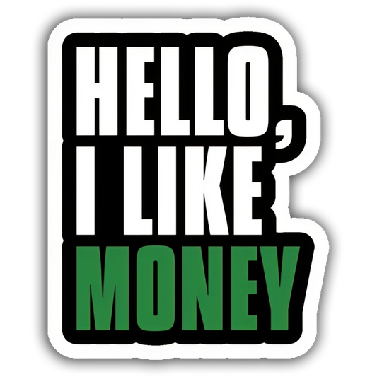 Hello, I Like Money