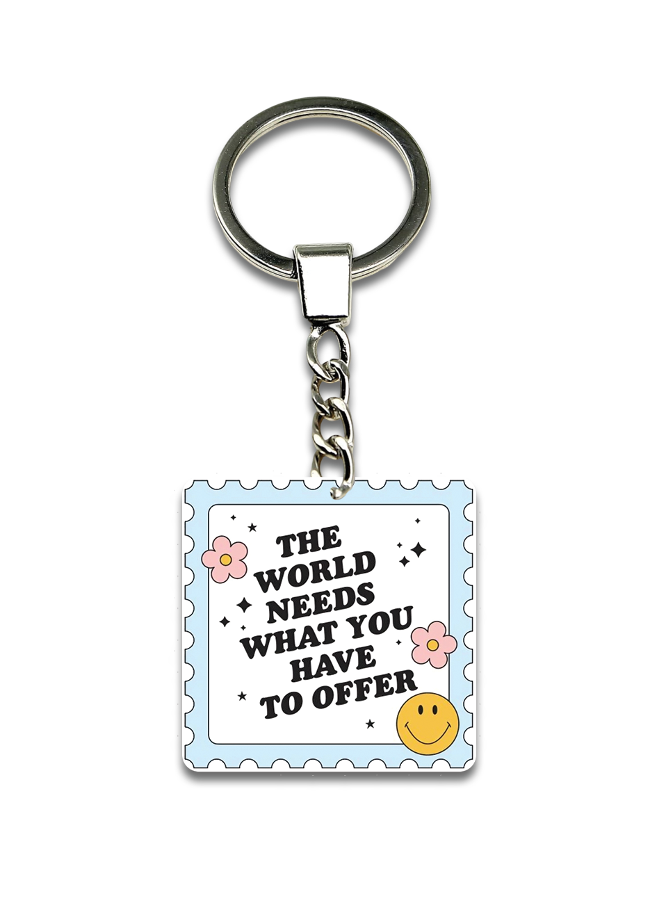 The world needs what you have to offer